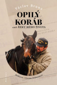 Opilý koráb aneb Řeky mého života Opilý koráb aneb Řeky mého života