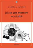 Jak se stát mistrem ve střelbě Jak se stát mistrem ve střelbě