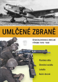 Umlčené zbraně československá zbrojní výroba 1918-1939 Umlčené zbraně československá zbrojní výroba 1918-1939