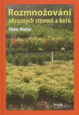 Rozmnožování okrasných stromů a keřů Rozmnožování okrasných stromů a keřů