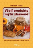 Včelí produkty mýtů zbavené Včelí produkty mýtů zbavené