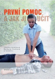 První pomoc a jak ji učit První pomoc a jak ji učit