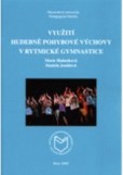 Využití hudebně pohybové výchovy v rytmické gymnastice Využití hudebně pohybové výchovy v rytmické gymnastice