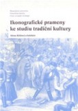 Ikonografické prameny ke studiu tradiční kultury Ikonografické prameny ke studiu tradiční kultury