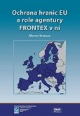 Ochrana hranic EU a role agentury FRONTEX v ní Ochrana hranic EU a role agentury FRONTEX v ní