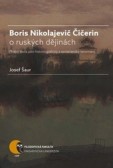 Boris Nikolajevič Čičerin o ruských dějinách Boris Nikolajevič Čičerin o ruských dějinách
