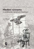 Hledání významu v umělecké narativní ilustraci Hledání významu v umělecké narativní ilustraci