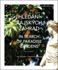 Hledání rajských zahrad, In search of Paradise gardens Hledání rajských zahrad, In search of Paradise gardens