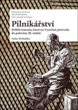 Pilnikářství - Příběh řemesla, které na
