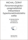Fenomenologicko-pragmatistická interpretace hyperkonektivistického světa Fenomenologicko-pragmatistická interpretace hyperkonektivistického světa
