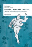 Tradice - proměny - identita Tradice - proměny - identita