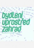 Bydlení uprostřed zahrad Bydlení uprostřed zahrad