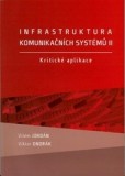 Infrastruktura komunikačních systémů II. Kritické aplikace Infrastruktura komunikačních systémů II. Kritické aplikace