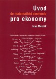 Úvod do matematické ekonomie pro ekonomy 2. vydání Úvod do matematické ekonomie pro ekonomy 2. vydání
