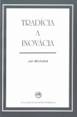 Tradícia a inovácia Tradícia a inovácia
