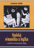 Stoická sémantika a logika z pohľadu intenzionálnej logiky Stoická sémantika a logika z pohľadu intenzionálnej logiky