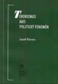 Terorizmus ako politický fenomén Terorizmus ako politický fenomén