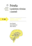Príručka k praktickým cvičeniam z anatómie IV. diel. Príručka k praktickým cvičeniam z anatómie IV. diel.