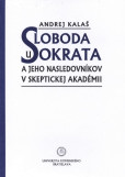 Sloboda u Sokrata a jeho nasledovníkov v skeptickej Akadémii Sloboda u Sokrata a jeho nasledovníkov v skeptickej Akadémii
