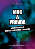 Moc a pravda v podmienkach Rozhlasu a televízie Slovenska Moc a pravda v podmienkach Rozhlasu a televízie Slovenska