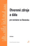 Otvorené zdroje a dáta pre novinárov na Slovensku Otvorené zdroje a dáta pre novinárov na Slovensku