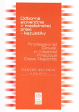 Odborná slovenčina v medicínskej praxi - kazuistiky – Professional Slovak in Medical Practice - Case Odborná slovenčina v medicínskej praxi - kazuistiky – Professional Slovak in Medical Practice - Case