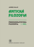 Antická filozofia - Predsokratovská filozofia I. diel Antická filozofia - Predsokratovská filozofia I. diel