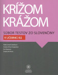 Krížom krážom Súbor testov zo slovenčiny k učebnici B2 Krížom krážom Súbor testov zo slovenčiny k učebnici B2
