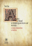 Ako čítať a interpretovať texty v starej slovenčine a češtine Ako čítať a interpretovať texty v starej slovenčine a češtine