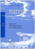 Meteorológia včera a dnes Meteorológia včera a dnes