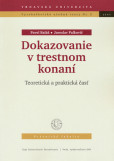 Dokazovanie v trestnom konaní /teoretická a praktická časť Dokazovanie v trestnom konaní /teoretická a praktická časť