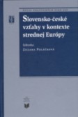 Slovensko-české vzťahy v kontexte strednej európy