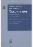 Terorizmus od komunikácie s aktérmi teroru pri oslobodzovaní rukojemníkov až po opatrenia štátov v boji proti nemu Terorizmus od komunikácie s aktérmi teroru pri oslobodzovaní rukojemníkov až po opatrenia štátov v boji proti nemu