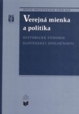 Verejná mienka a politika / Historické vedomie slovenskej spoločnosti Verejná mienka a politika / Historické vedomie slovenskej spoločnosti