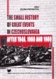 The small history of great events in Czechoslovakia after 1948,1968 and 1989 The small history of great events in Czechoslovakia after 1948,1968 and 1989
