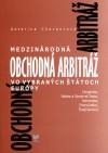 Medzinárodná obchodná arbitráž vo vybraných štátoch Európy Medzinárodná obchodná arbitráž vo vybraných štátoch Európy