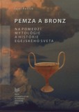 Pemza a bronz na pomedzí mytológie a histórie egejského sveta Pemza a bronz na pomedzí mytológie a histórie egejského sveta