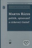 Martin Rázus politik, spisovateľ a cirkevný učiteľ Martin Rázus politik, spisovateľ a cirkevný učiteľ