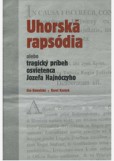 Uhorská rapsódia alebo tragický príbeh osvietenca Jozefa Hajnócyho Uhorská rapsódia alebo tragický príbeh osvietenca Jozefa Hajnócyho