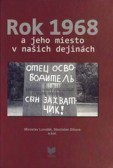 Rok 1968 a jeho miesto v našich dejinách Rok 1968 a jeho miesto v našich dejinách