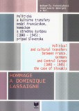 Politické a kultúrne transfery medzi Francúzskom, Nemeckom a strednou Európou (1840-1945): Politické a kultúrne transfery medzi Francúzskom, Nemeckom a strednou Európou (1840-1945):