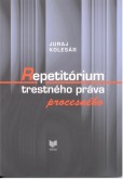 Repetitórium trestného práva procesného Repetitórium trestného práva procesného