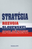Stratégia rozvoja Slovenskej spoločnosti Stratégia rozvoja Slovenskej spoločnosti