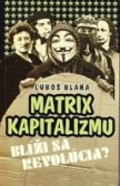Matrix kapitalizmu / Blíži sa revolúcia? Matrix kapitalizmu / Blíži sa revolúcia?