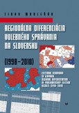 Regionálna diferenciácia volebného správania na Slovensku (1998 - 2010) Regionálna diferenciácia volebného správania na Slovensku (1998 - 2010)