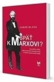 Späť k Marxovi (sociálny štát, ekonomická demokracia a teórie spravodlivosti) Späť k Marxovi (sociálny štát, ekonomická demokracia a teórie spravodlivosti)