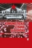 Komunistická strana Slovenska. Dejiny politického subjektu Komunistická strana Slovenska. Dejiny politického subjektu