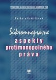 Súkromnoprávne aspekty protimonopolného práva Súkromnoprávne aspekty protimonopolného práva