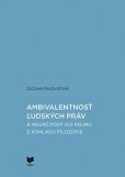 Ambivalentnosť ľudských práv a neurčitosť ich pojmu z pohľadu filozofie Ambivalentnosť ľudských práv a neurčitosť ich pojmu z pohľadu filozofie