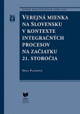 Verejná mienka na Slovensku v kontexte integračných procesov na začiatku 21. storočia Verejná mienka na Slovensku v kontexte integračných procesov na začiatku 21. storočia